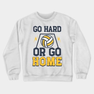Volleyball Gift Go Hard or Go Home Crewneck Sweatshirt